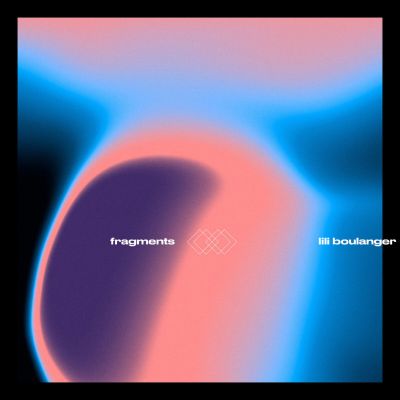 Lili Boulanger-Hommage im Remix - Fragments II - CD,Vinyl & digital